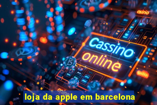 loja da apple em barcelona